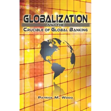 Globalization and the Crucible of Global Banking