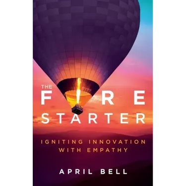 The Fire Starter: Igniting Innovation with Empathy