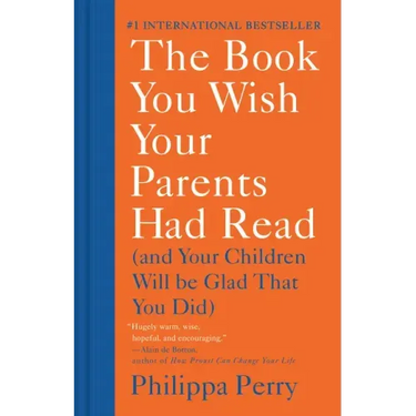 The Book You Wish Your Parents Had Read: (And Your Children Will Be Glad That You Did)
