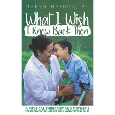 What I Wish I Knew Back Then: A Physical Therapist and Mother's Perspective of Raising her Child with Cerebral Palsy