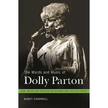 The Words and Music of Dolly Parton: Getting to Know Country's Iron Butterfly