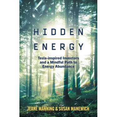 Hidden Energy: Tesla-inspired inventors and a mindful path to energy abundance