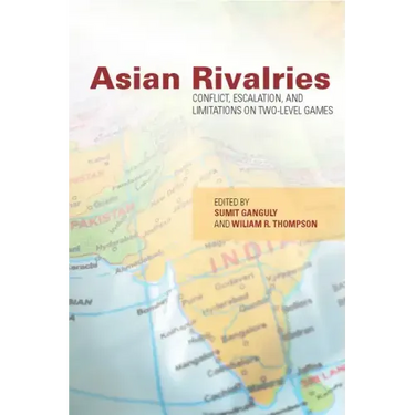 Asian Rivalries: Conflict, Escalation, and Limitations on Two-Level Games