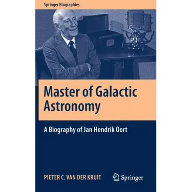 Master of Galactic Astronomy: A Biography of Jan Hendrik Oort
