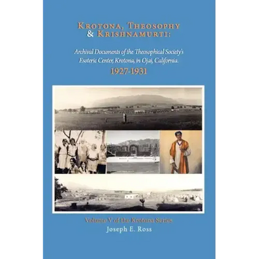 Krotona, Theosophy and Krishnamurti: Archival Documents of the Theosophical Society's Esoteric Center, Krotona, in Ojai, California.