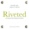 Riveted: 44 Values that Change the World