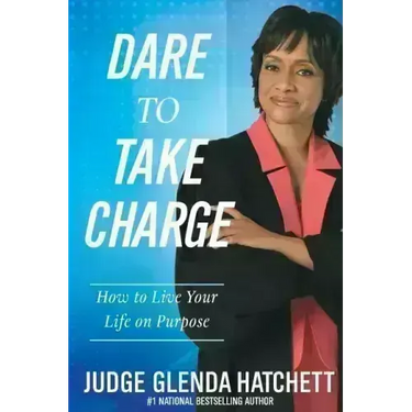 Dare to Take Charge: How to Live Your Life on Purpose