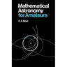 Mathematical Astronomy for Amateurs