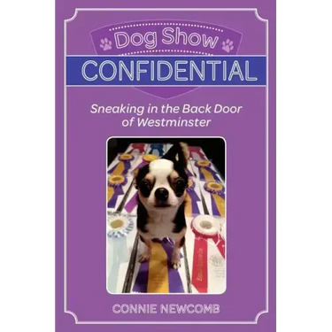 Dog Show Confidential: Sneaking in the Back Door of Westminster