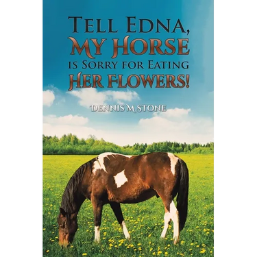 Tell Edna, My Horse Is Sorry for Eating Her Flowers!