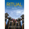 Ritual: What It Is, How It Works, and Why