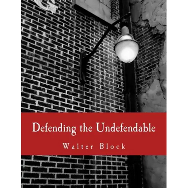 Defending the Undefendable (Large Print Edition): The Pimp, Prostitute, Scab, Slumlord, Libeler, Moneylender, and Other Scapegoats in the Rogue's Gall