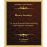 Horary Astrology: The Key to Scientific Prediction Being the Prognostic Astronomer