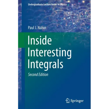 Inside Interesting Integrals: A Collection of Sneaky Tricks, Sly Substitutions, and Numerous Other Stupendously Clever, Awesomely Wicked, and Devilish