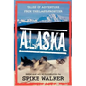 Alaska: Tales of Adventure from the Last Frontier