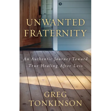 Unwanted Fraternity: An Authentic Journey Toward True Healing After Loss