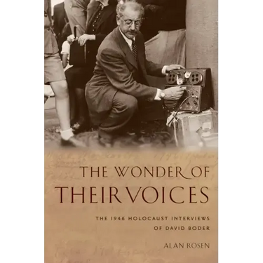 The Wonder of Their Voices: The 1946 Holocaust Interviews of David Boder