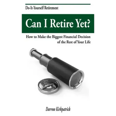 Can I Retire Yet?: How to Make the Biggest Financial Decision of the Rest of Your Life
