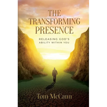 The Transforming Presence: Releasing God's Ability Within You
