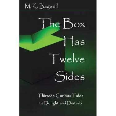 The Box Has Twelve Sides: Thirteen Curious Tales to Delight and Disturb
