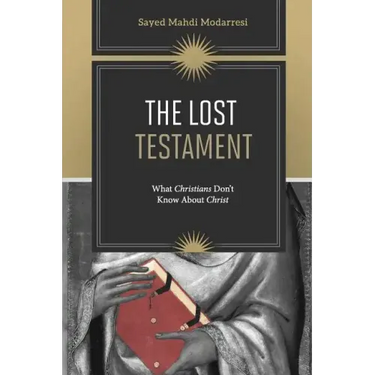 The Lost Testament: What Christians Don't Know About Jesus
