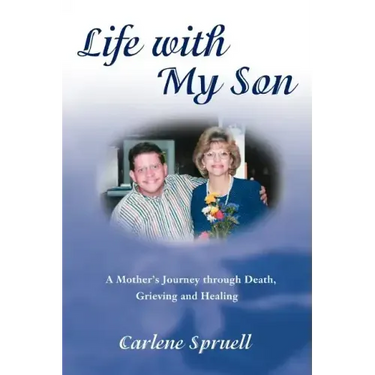 Life with My Son: A Mother's Journey through Death, Grieving and Healing