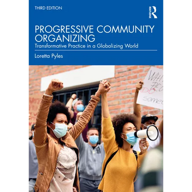 Progressive Community Organizing: Transformative Practice in a Globalizing World