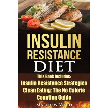Insulin Resistance Diet: 2 Manuscripts - Insulin Resistance, Clean Eating No Calorie Counting Guide