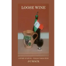 Loose Wine: An inside story of Tuscan table wine...