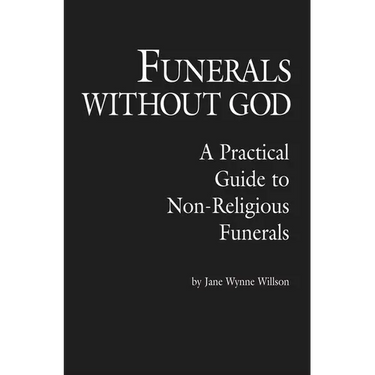 Funerals Without God: A Practical Guide to Non-Religious Funerals