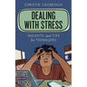 Dealing with Stress: Insights and Tips for Teenagers