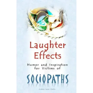 Laughter Effects: Humor and Inspiration for Victims of Sociopaths
