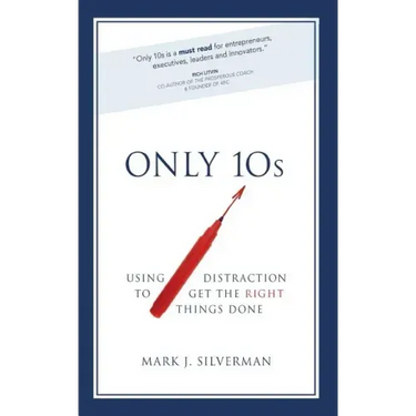 Only 10s: Using Distraction to Get the Right Things Done