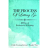 The Process of Letting Go: 40 Days of Rediscovery and Healing