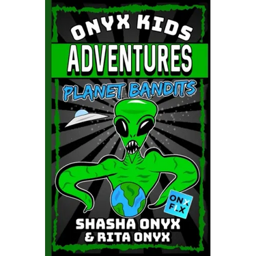 Onyx Kids Adventures: Planet Bandits