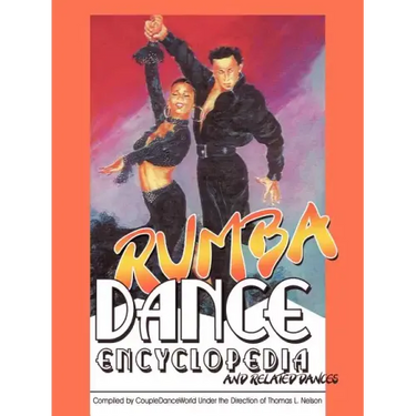 Rumba Dance Encyclopedia: and related dances