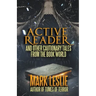 Active Reader: And Other Cautionary Tales from the Book World
