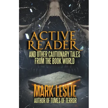 Active Reader: And Other Cautionary Tales from the Book World