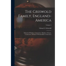 The Griswold Family, England-America: Edward of Windsor, Connecticut, Matthew of Lyme, Connecticut, Michael of Wethersfield, Connecticut; Volume 2