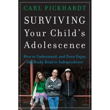 Surviving Your Child's Adolescence: How to Understand, and Even Enjoy, the Rocky Road to Independence