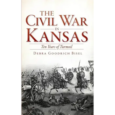 The Civil War in Kansas: Ten Years of Turmoil