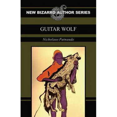 Guitar Wolf (New Bizarro Author Series)