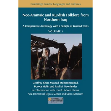 Neo-Aramaic and Kurdish Folklore from Northern Iraq: A Comparative Anthology with a Sample of Glossed Texts, Volume 1