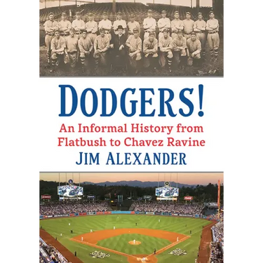 Dodgers!: An Informal History from Flatbush to Chavez Ravine