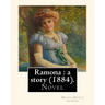 Ramona: a story (1884). By: Helen (Hunt) Jackson: Ramona is an 1884 American novel written by Helen Hunt Jackson.