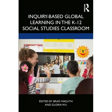 Inquiry-Based Global Learning in the K-12 Social Studies Classroom