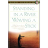 Standing in a River Waving a Stick
