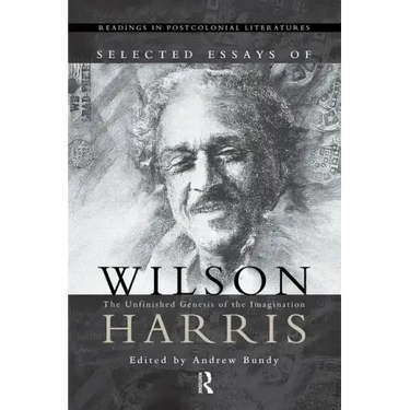 Selected Essays of Wilson Harris