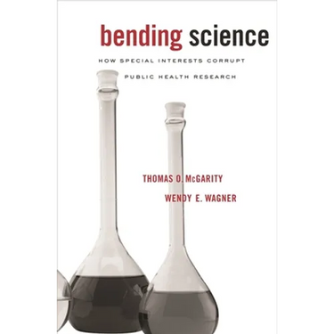 Bending Science: How Special Interests Corrupt Public Health Research