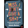 "Miss, I don't give a sh*t": Engaging with challenging behaviour in schools